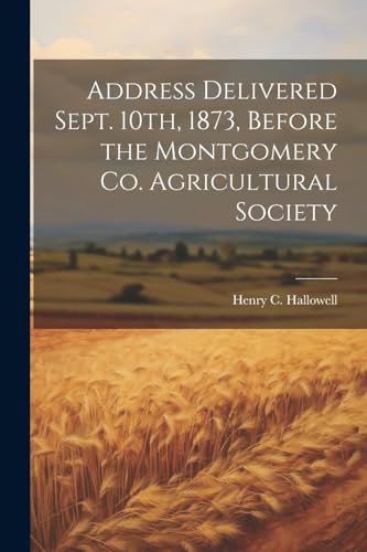 Hallowell - Address Delivered Sept. 10th, 1873, Before the Montgomery
