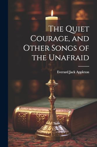 Appleton - Quiet Courage, and Other Songs of the Unafraid - New paperb