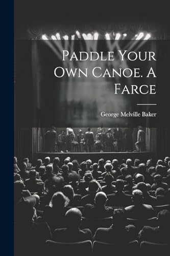 Baker - Paddle Your own Canoe. A Farce - New paperback or softback