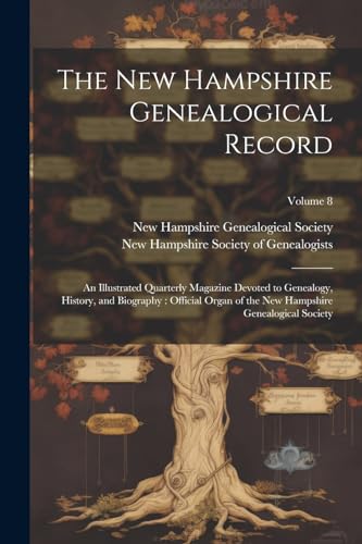 New Hampshire Societ - New Hampshire Genealogical Record: An Illustrat