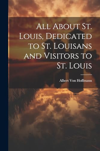 Von Hoffmann - All About St. Louis, Dedicated to St. Louisans and Visi