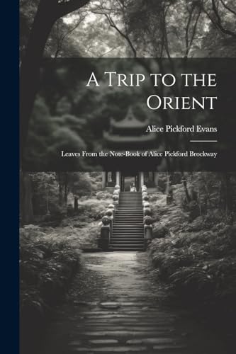 Evans - A Trip to the Orient; Leaves From the Note-book of  Brockway -