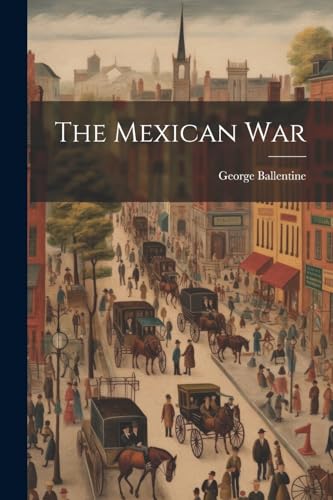 Ballentin - Mexican War - New paperback or softback