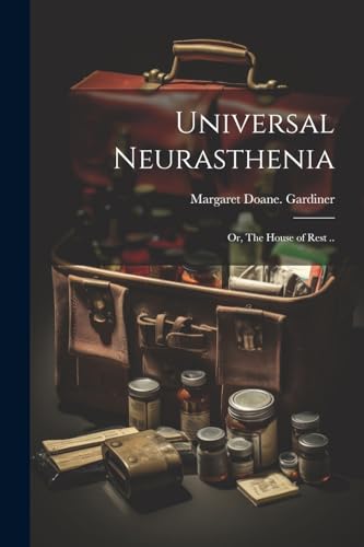 Gardiner - Universal Neurasthenia; or, The House of Rest .. - New pape