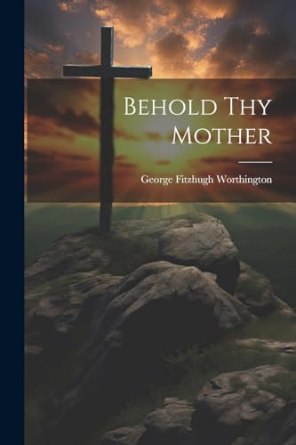 [Worthington - Behold thy Mother - New paperback or softback