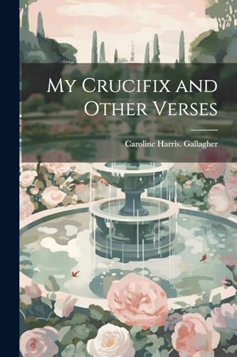 Gallagher - My Crucifix and Other Verses - New paperback or softback