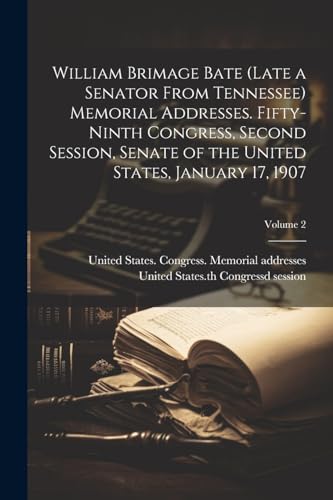 United States. Congr - William Brimage Bate (late a Senator From Tenne