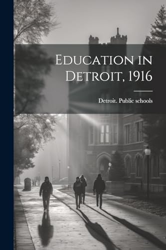 Detroit. Public scho - Education in Detroit, 1916 - New paperback or s