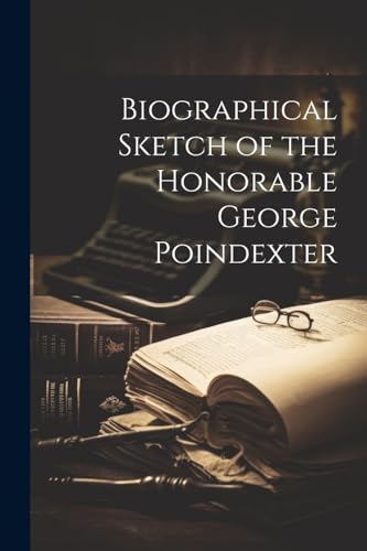 Anonymous - Biographical Sketch of the Honorable George Poindexter - N