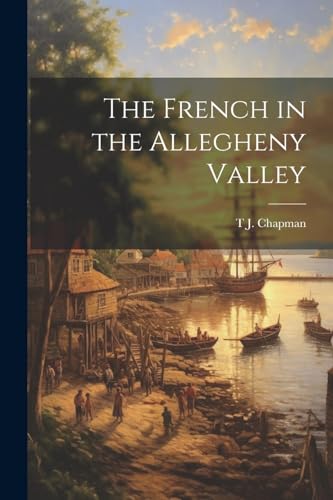 Chapman - French in the Allegheny Valley - New paperback or softback