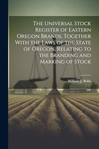 Bolin - Universal Stock Register of Eastern Oregon Brands. Together Wi