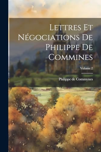 Commynes - Lettres et n?gociations de  Commines; Volume 2 - New paperb