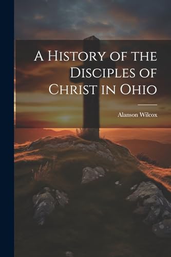 Wilcox - A History of the Disciples of Christ in Ohio - New paperback