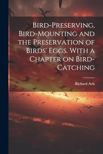 Avis - Bird-preserving, Bird-mounting and the Preservation of Birds' E