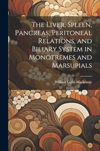 Mackenzi - Liver, Spleen, Pancreas, Peritoneal Relations, and Biliary
