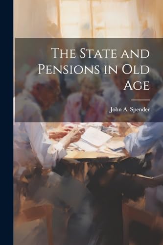 Spender - State and Pensions in old Age - New paperback or softback