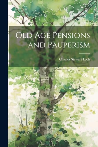 Loc - Old Age Pensions and Pauperism - New paperback or softback