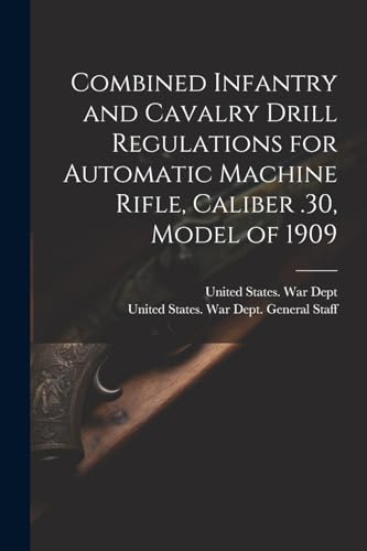 United States. War D - Combined Infantry and Cavalry Drill Regulations