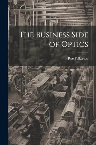 Fulkerson - Business Side of Optics - New paperback or softback