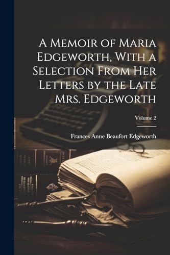 Edgewort - A Memoir of Maria , With a Selection From her Letters by th