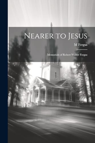 Fergus - Nearer to Jesus: eorials of Robert Walter - New paperback or