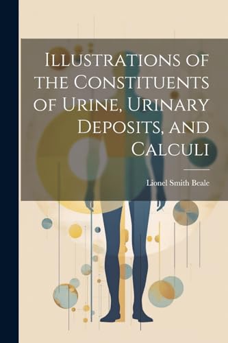 Beal - Illustrations of the Constituents of Urine, Urinary Deposits, a