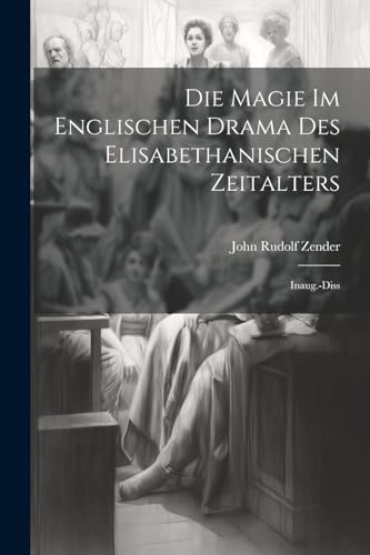 Zender - Die Magie Im Englischen Drama Des Elisabethanischen Zeitalter