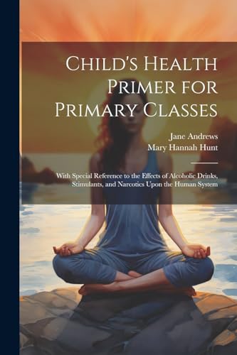 Andrews - Child's Health Primer for Primary Classes: With Special Refe