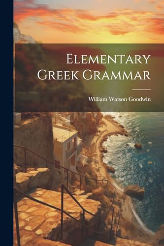 Goodwin - Elementary Greek Grammar - New paperback or softback