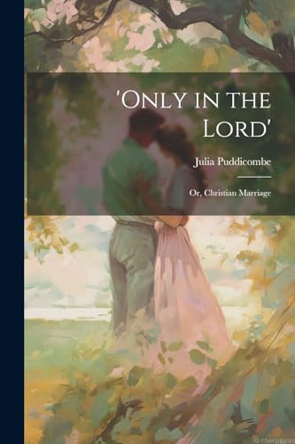 Puddicomb - 'Only in the Lord': Or, Christian Marriage - New paperback