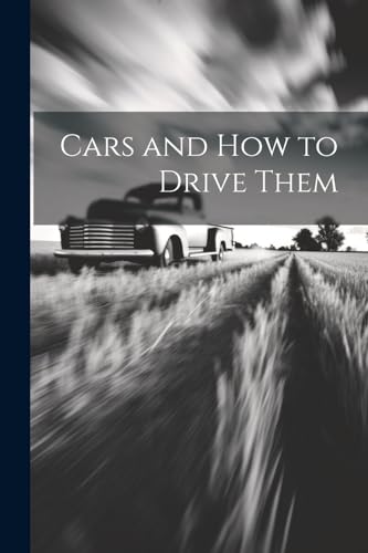 Anonymous - Cars and How to Drive Them - New paperback or softback
