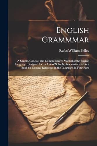Bailey - English Grammmar: A Simple, Concise, and Comprehensive Manual