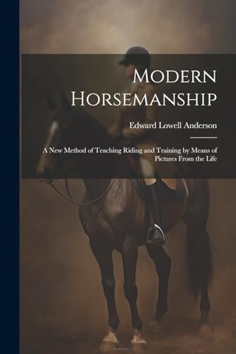 Anderson - Modern Horsemanship: A New Method of Teaching Riding and Tr