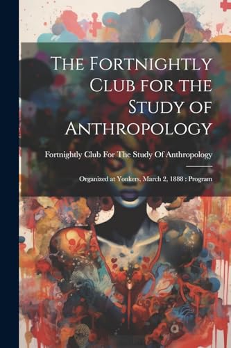 Fortnightly Club For - Fortnightly Club for the Study of Anthropology: