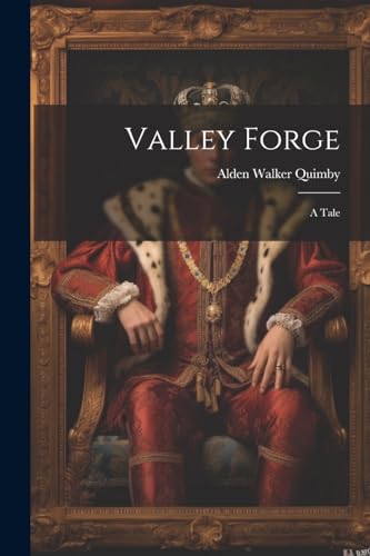 Quimby - Valley Forge: A Tale - New paperback or softback