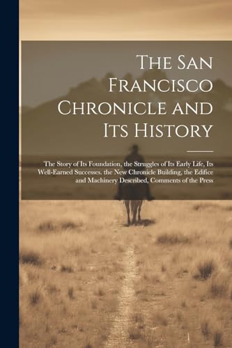 Anonymous - San Francisco Chronicle and Its History: The Story of Its