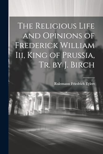 Eylert - Religious Life and Opinions of Frederick William Iii, King of