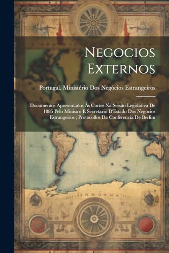 Portugal. Minist?rio - Negocios Externos: Documentos Apresentados ?s C