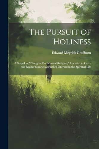 Goulburn - Pursuit of Holiness: A Sequel to "Thoughts On Personal Reli