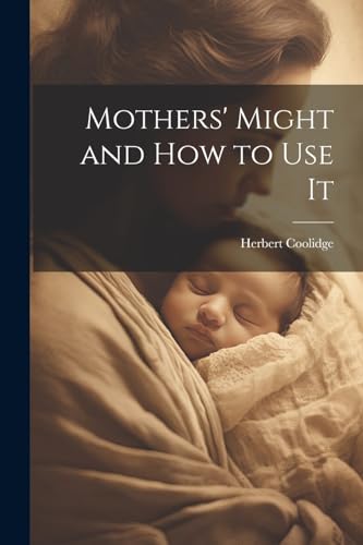 Coolidg - Mothers' Might and How to Use It - New paperback or softback