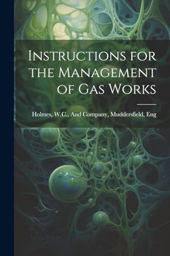 Holmes - Instructions for the Management of Gas Works - New paperback