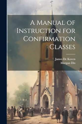 Dix - A Manual of Instruction for Confirmation Classes - New paperback