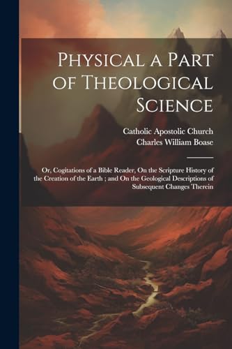 Boas - Physical a Part of Theological Science: Or, Cogitations of a Bi