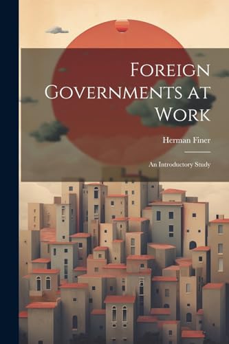 Finer - Foreign Governments at Work: An Introductory Study - New paper