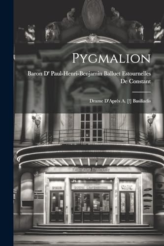Baron D' Paul-Henri- - Pygmalion: Drame D'Apr?s A. [!] Basiliadis - Ne