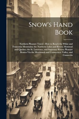 Anonymous - Snow's Hand Book: Northern Pleasure Travel : How to Reach