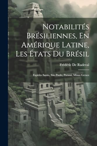 De Rudeval - Notabilit?s Br?siliennes, En Am?rique Latine, Les ?tats D