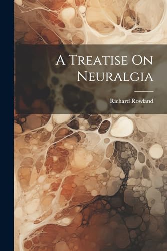 Rowland - A Treatise On Neuralgia - New paperback or softback