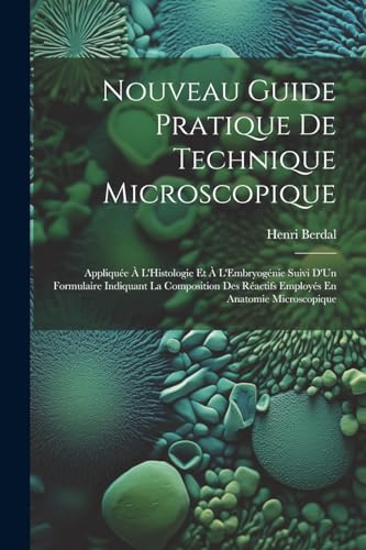 Berdal - Nouveau Guide Pratique De Technique Microscopique: Appliqu?e