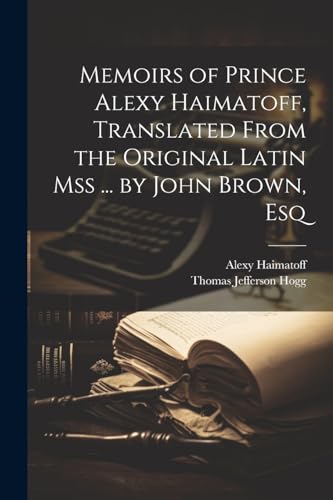 Hogg - Memoirs of Prince  , Translated From the Original Latin Mss ...